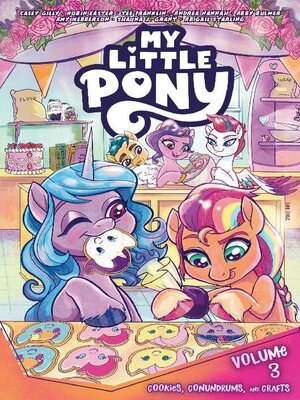 cover image of My Little Pony, Volume 3 Cookies, Conundrums, And Crafts